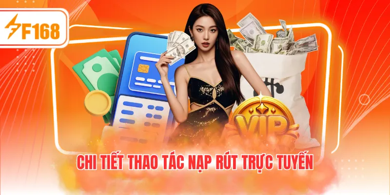 Chi tiết thao tác nạp rút trực tuyến