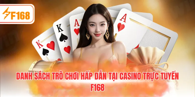 Danh sách trò chơi hấp dẫn tại Casino trực tuyến F168