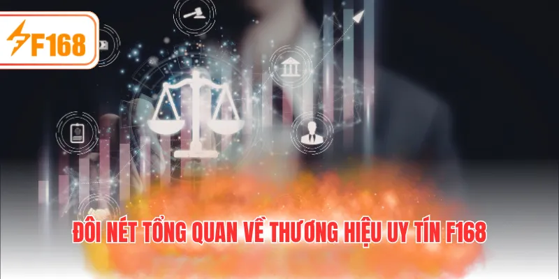Đôi nét tổng quan về thương hiệu uy tín F168