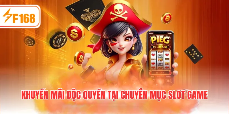 Khuyến mãi độc quyền tại chuyên mục Slot game