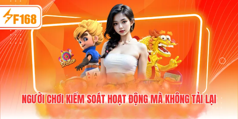 Người chơi kiểm soát hoạt động mà không tải lại